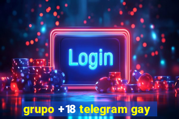 grupo +18 telegram gay